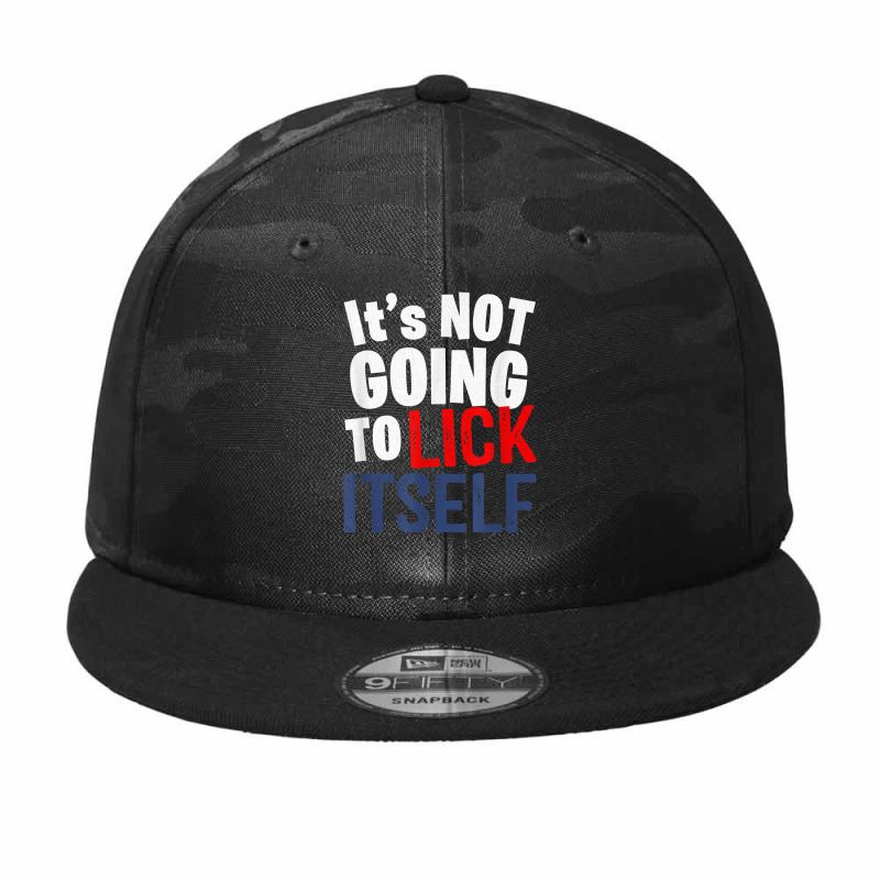 It’s Not Going To Lick Itself T Shirt Camo Snapback by juleakuehneman | Artistshot