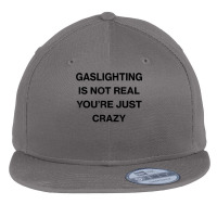 Gaslighting Is Not Real Shirt T Shirt Flat Bill Snapback Cap | Artistshot