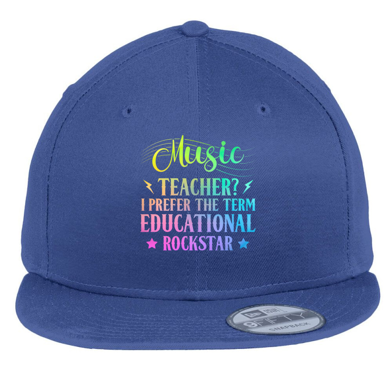 Music Teacher I Prefer The Term Educational Rockstar Flat Bill Snapback Cap by MichaelAlavarado | Artistshot