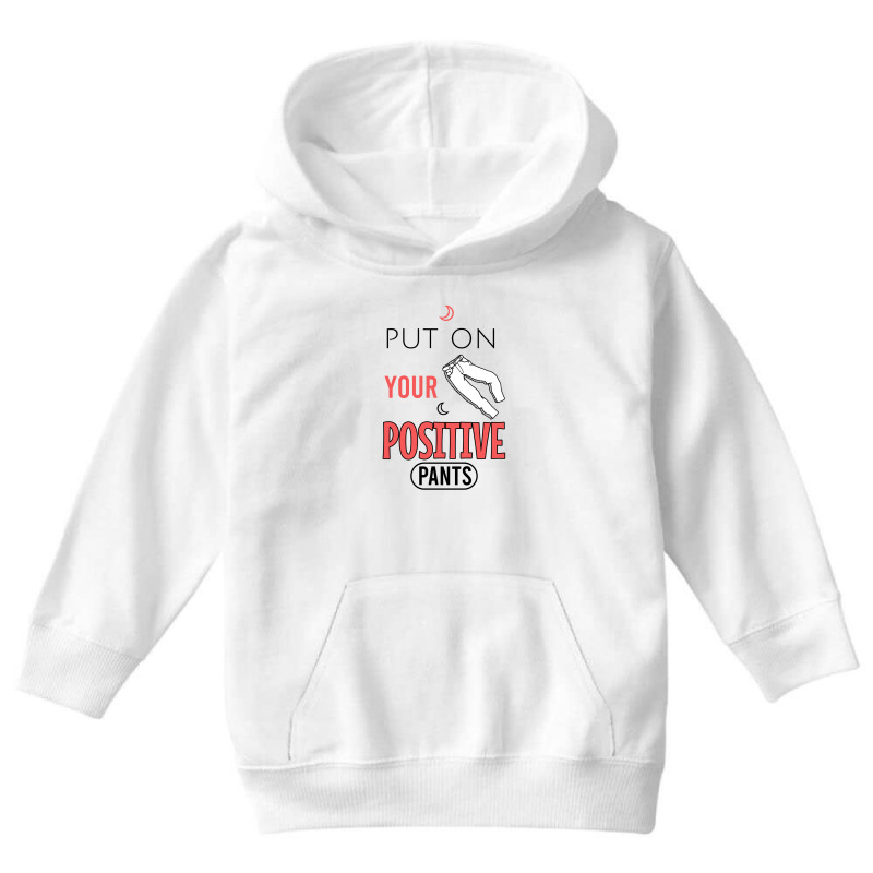 Put On Your Positive Pants Youth Hoodie by Cypryanus | Artistshot