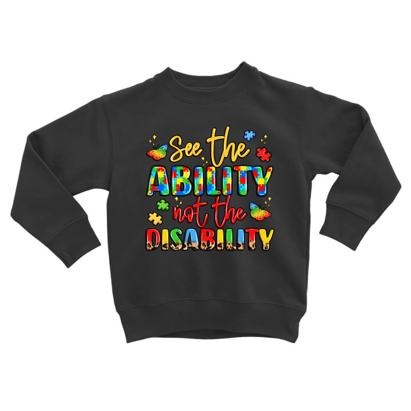 See The Ability Not The Disability Toddler Sweatshirt by LillyAllenDesigns | Artistshot