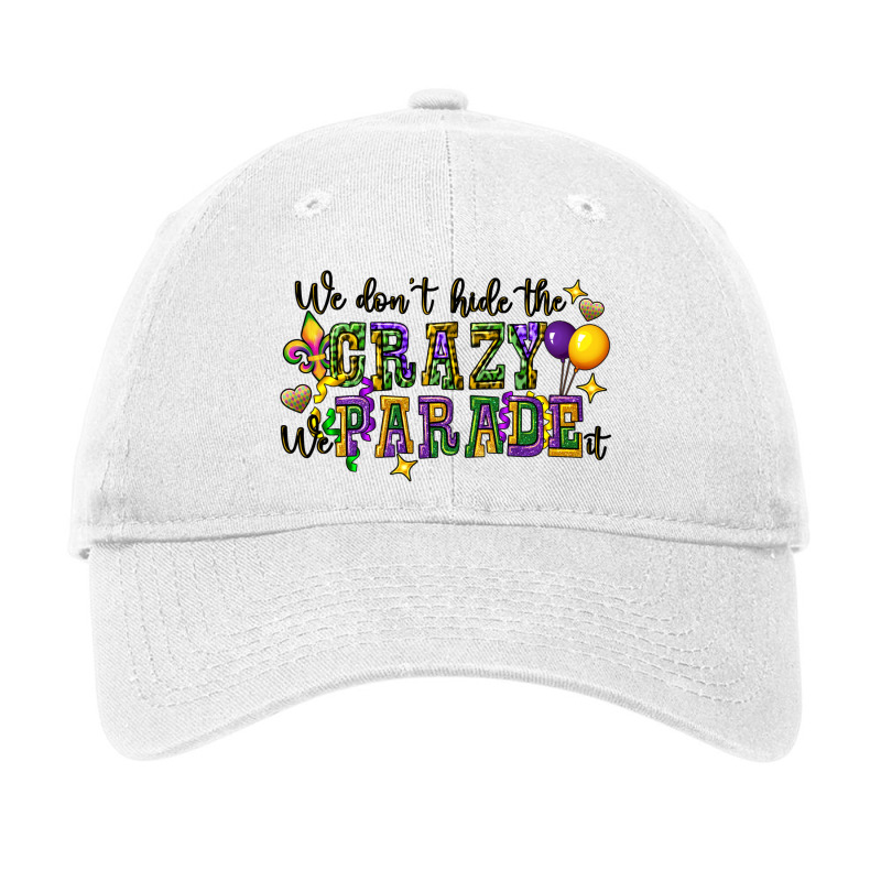 We Dont Hide The Crazy We Parade It Adjustable Cap by CowGirlArtShop | Artistshot