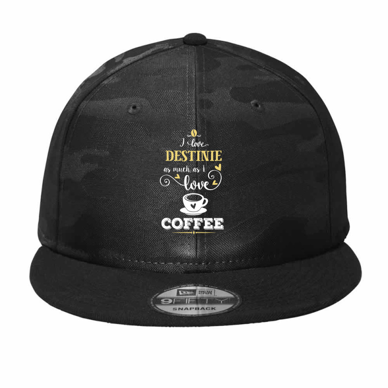 I Love Destinie As Much As I Love Coffee Gift For Him Camo Snapback by dikacandir | Artistshot