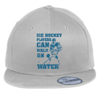 Ice Hockey Players Can Walk On Water Flat Bill Snapback Cap | Artistshot