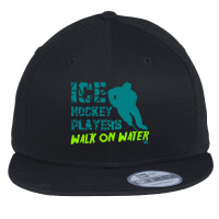 Ice Hockey Players Can Walk On Water Flat Bill Snapback Cap | Artistshot