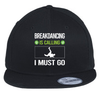 Breakdancing T Shirtit Is Calling I Must Go Breakdancing Breakdance Br Flat Bill Snapback Cap | Artistshot