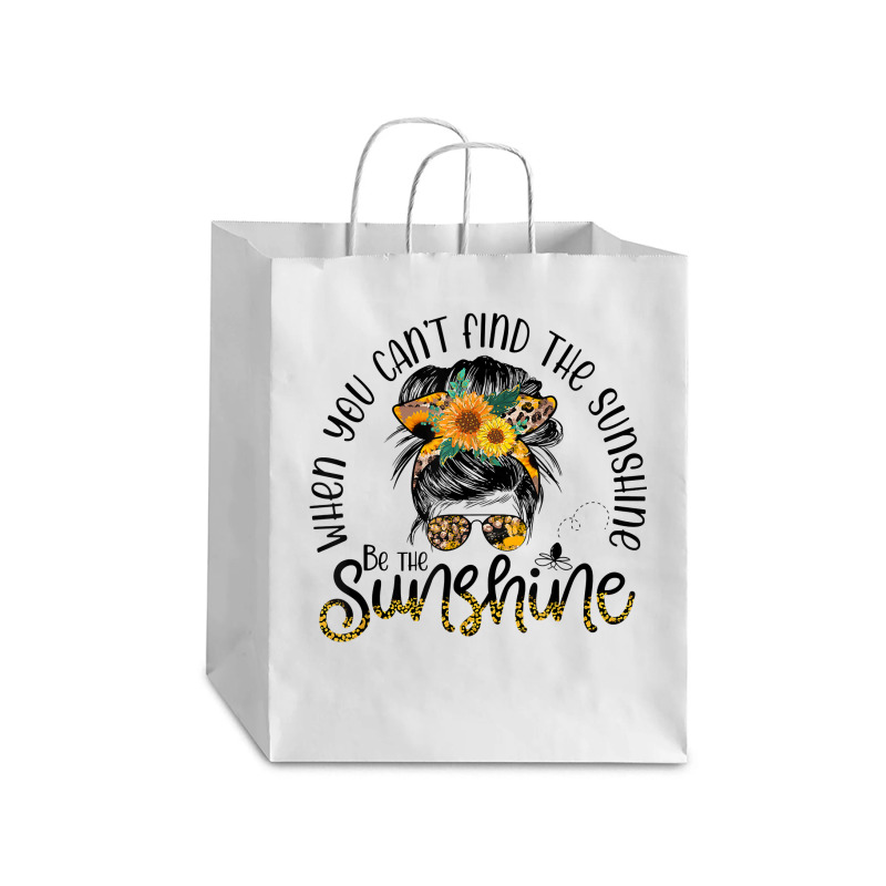 When You Can't Find The Sunshine Be The Sunshine Messy Bun T Shirt Debie Paper Bag - 10 X 5 X 13 | Artistshot