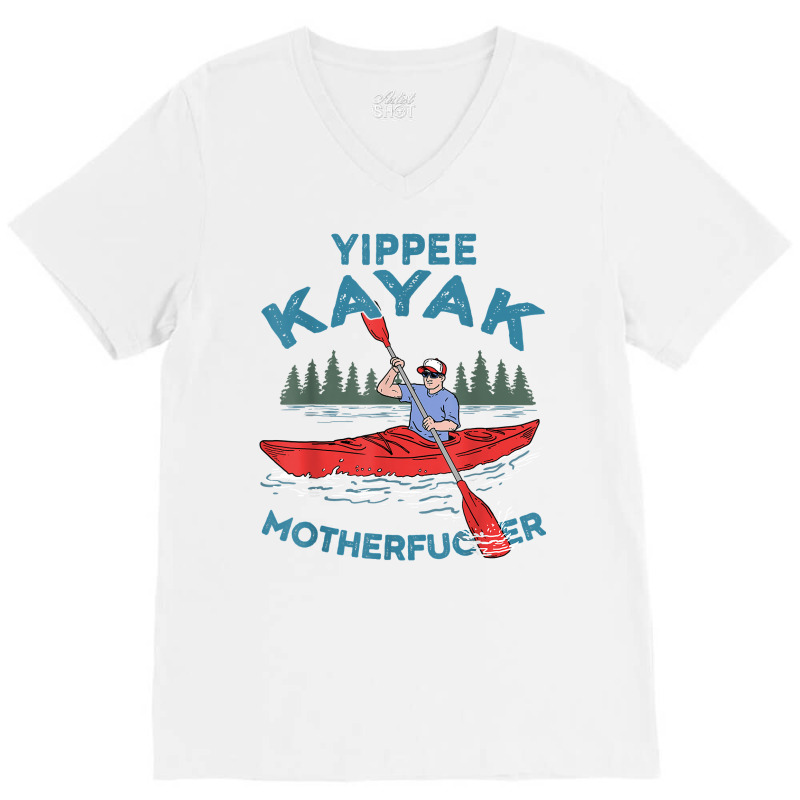 Funny Kayak Shirt Yippee Kayak Men Canoeist Kayaking T Shirt V-neck Tee | Artistshot