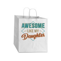 Awesome Like My Daughter For Dad On Father's Day Take Out Paper Bag - 14 X 10 X 15 1/2 | Artistshot