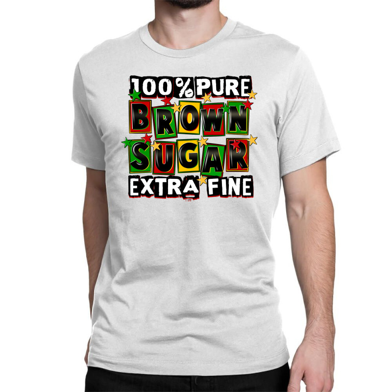 100 Pure Brown Sugar Extra Fine Classic T-shirt by CowGirlArtShop | Artistshot