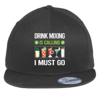 Drink Mixing T Shirtit Is Calling I Must Go Drink Mixing Mixologist Mi Flat Bill Snapback Cap | Artistshot