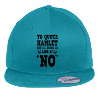 Hamlet Quote Funny Shakespeare Play Theater Humor Flat Bill Snapback Cap | Artistshot