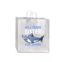 Will Trade Sister For Shark I Shark Fish I Kids Shark Jumbo Paper Bag - 18 X 7 X 18 3/4 | Artistshot