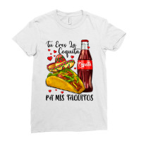 Tu Eres La Coquita Pa Mis Taquitos Ladies Fitted T-shirt | Artistshot