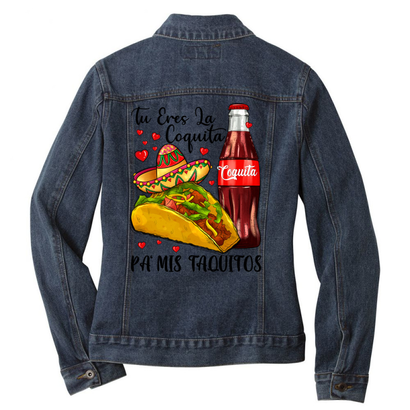 Tu Eres La Coquita Pa Mis Taquitos Ladies Denim Jacket by LillyAllenDesigns | Artistshot