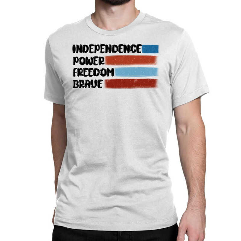 Indepence Power Freedom Brave Classic T-shirt | Artistshot