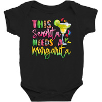 This Senorita Needs A Margarita Baby Bodysuit | Artistshot