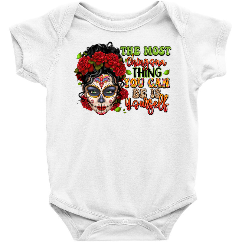 The Most Chingona Thing You Can Be Is Yourself Sug Baby Bodysuit by LillyAllenDesigns | Artistshot