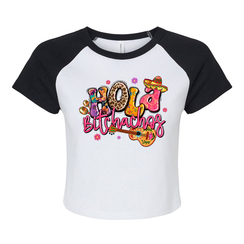 Hola Bitchachos Mexico Cinco De Mayo Raglan Crop Top by LillyAllenDesigns | Artistshot