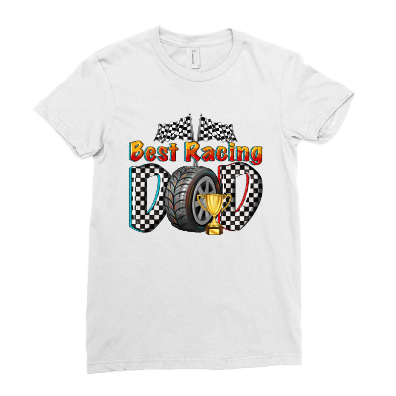 Best Racing Dad Ladies Fitted T-Shirt by texasbilliewilder | Artistshot