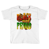 Black And Proud Toddler T-shirt | Artistshot