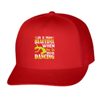 Breakdancer Gift T  Shirt Life Is More Beautiful When You Go Break Dan Trucker Cap | Artistshot