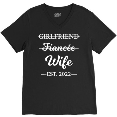 Girlfriend Fiancee Wife Married 2022 Marriage Engagement T Shirt V-neck Tee Designed By Phuongvu