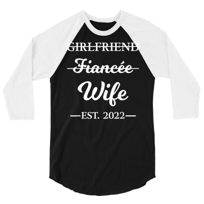 Girlfriend Fiancee Wife Married 2022 Marriage Engagement T Shirt 3/4 Sleeve Shirt Designed By Phuongvu