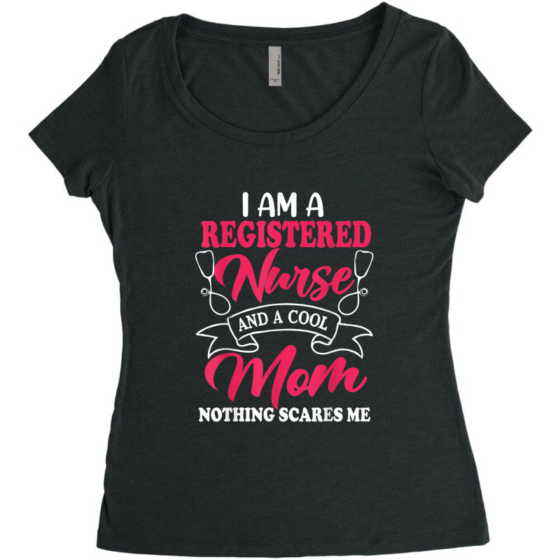 I Am A Registered Nurse And A Cool Mom Nothing Scares Me Women's Triblend Scoop T-shirt | Artistshot