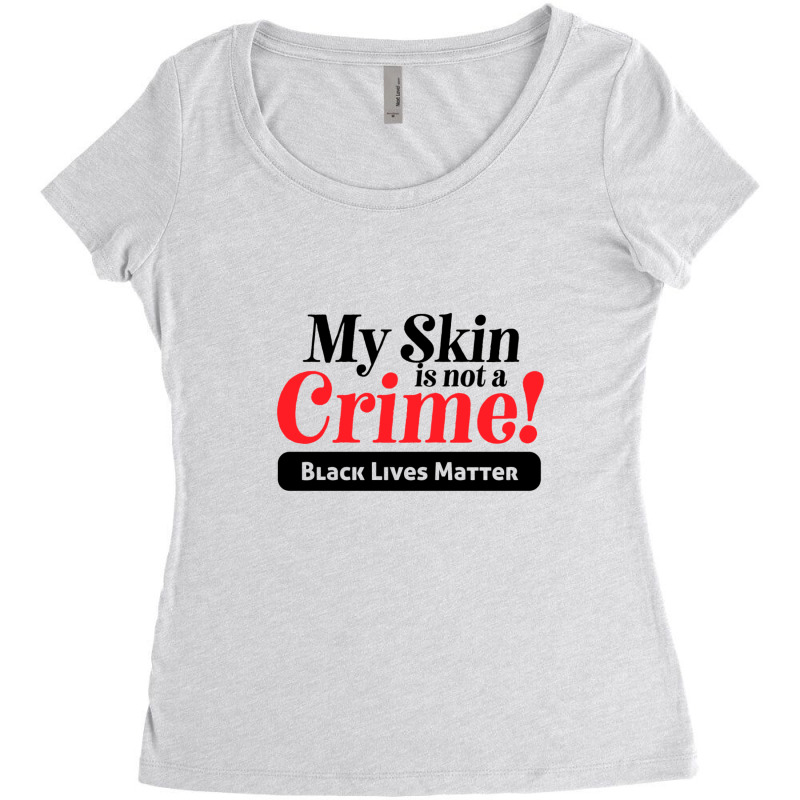 My Skin Is Not A Crime! Women's Triblend Scoop T-shirt | Artistshot