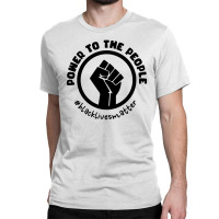 Power To The People Classic T-shirt | Artistshot