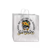 When You Can't Find The Sunshine Be The Sunshine Messy Bun T Shirt Jumbo Paper Bag - 18 X 7 X 18 3/4 | Artistshot