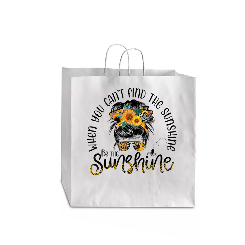 When You Can't Find The Sunshine Be The Sunshine Messy Bun T Shirt Jumbo Paper Bag - 18 X 7 X 18 3/4 | Artistshot