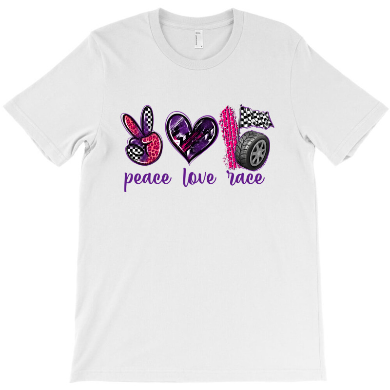 Peace Love Race T-Shirt by texasbilliewilder | Artistshot