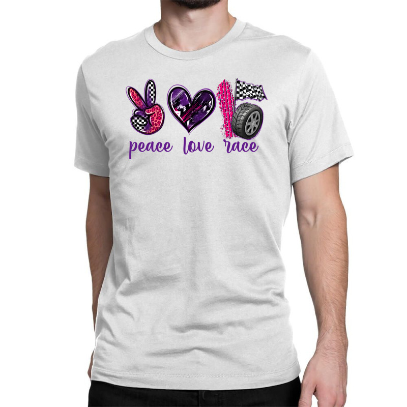 Peace Love Race Classic T-shirt by texasbilliewilder | Artistshot