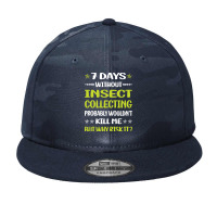 Insect Collecting T  Shirt Funny 7 Days Without Insect Collecting T  S Camo Snapback | Artistshot