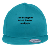 I'm Bilingual B.itch I Haha And Jaja T Shirt Flat Bill Snapback Cap | Artistshot