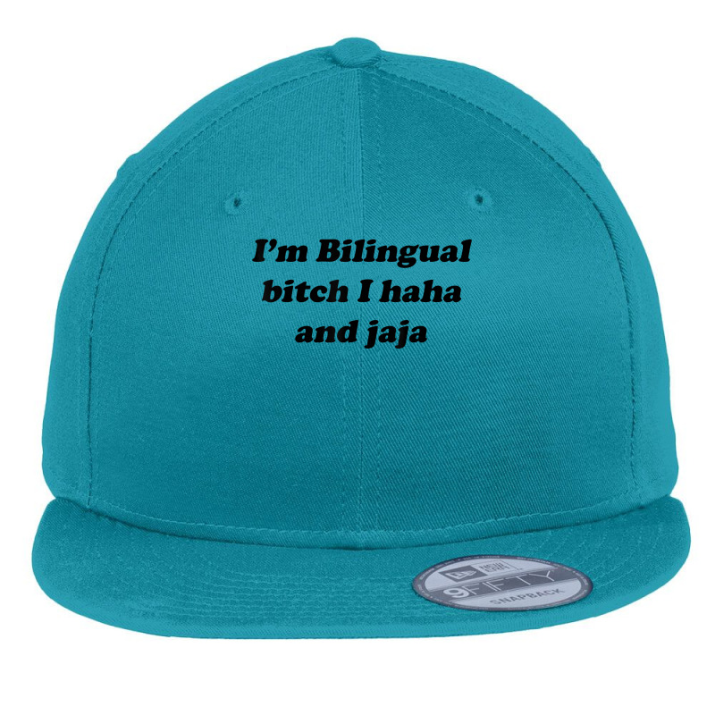 I'm Bilingual B.itch I Haha And Jaja T Shirt Flat Bill Snapback Cap by aryanahjerich | Artistshot