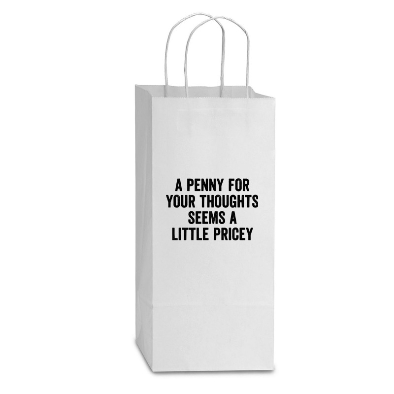 A Penny For Your Thoughts Seems A Little Pricey Long Sleeve T Shirt Double Wine Paper Bag - 6 1/2 X 3 1/2 X 12 3/8 | Artistshot