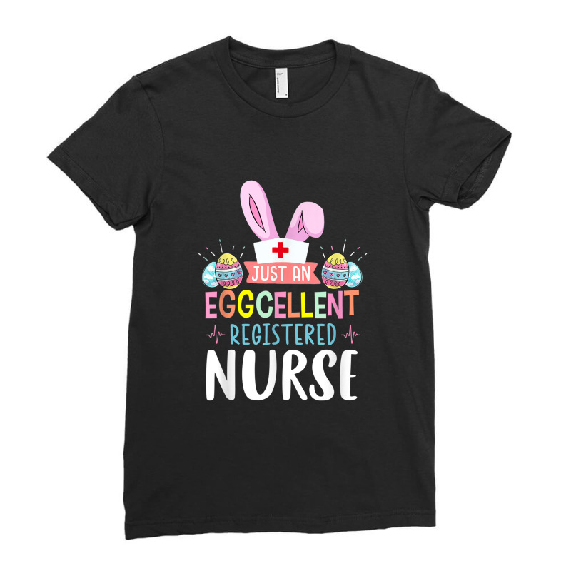 Just An Eggcellent Registered Nurse Cute Bunny Easter Women Ladies Fitted T-shirt | Artistshot