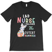 L&d Nurse I Deliver The Cutest Bunny Easter Day T-shirt | Artistshot