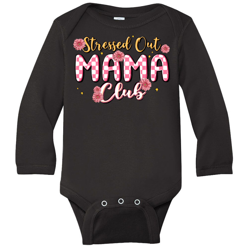 Stressed Out Mama Club Long Sleeve Baby Bodysuit by MaliasSmallBusiness | Artistshot