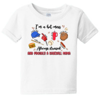 I'm A Hot Mess,always Stressed,and Proudly A Baseb Baby Tee | Artistshot