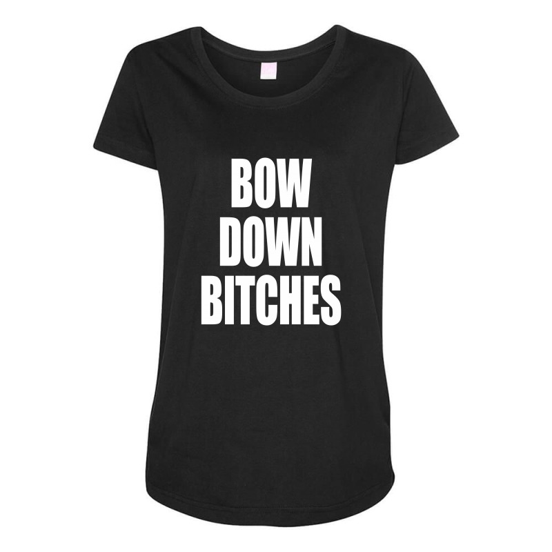 Bow Down Bitches Maternity Scoop Neck T-shirt | Artistshot