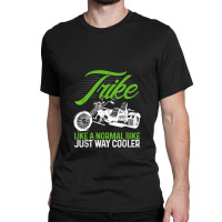 Motorcycle Biker Trike Like A Normal Motorbike Just Way Cooler Classic T-shirt | Artistshot