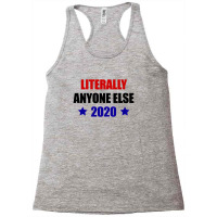 Literally Anyone Else Racerback Tank | Artistshot