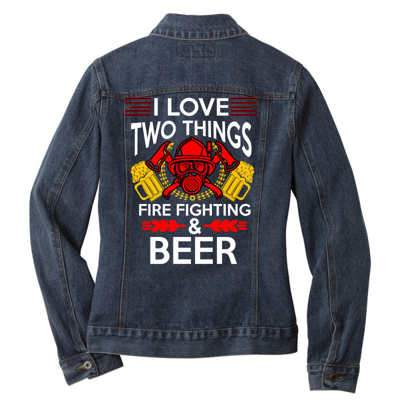 I Love Two Things Fire Fighting And Beer Ladies Denim Jacket by hoainv | Artistshot