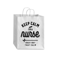 Keep Calm Im A Nurse Debie Paper Bag - 10 X 5 X 13 | Artistshot