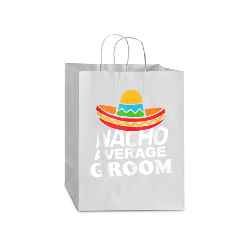 Nacho Average Groom Funny Bachelor Party Groom For Fans Mart Paper Bag -13 X 7 X 17 | Artistshot