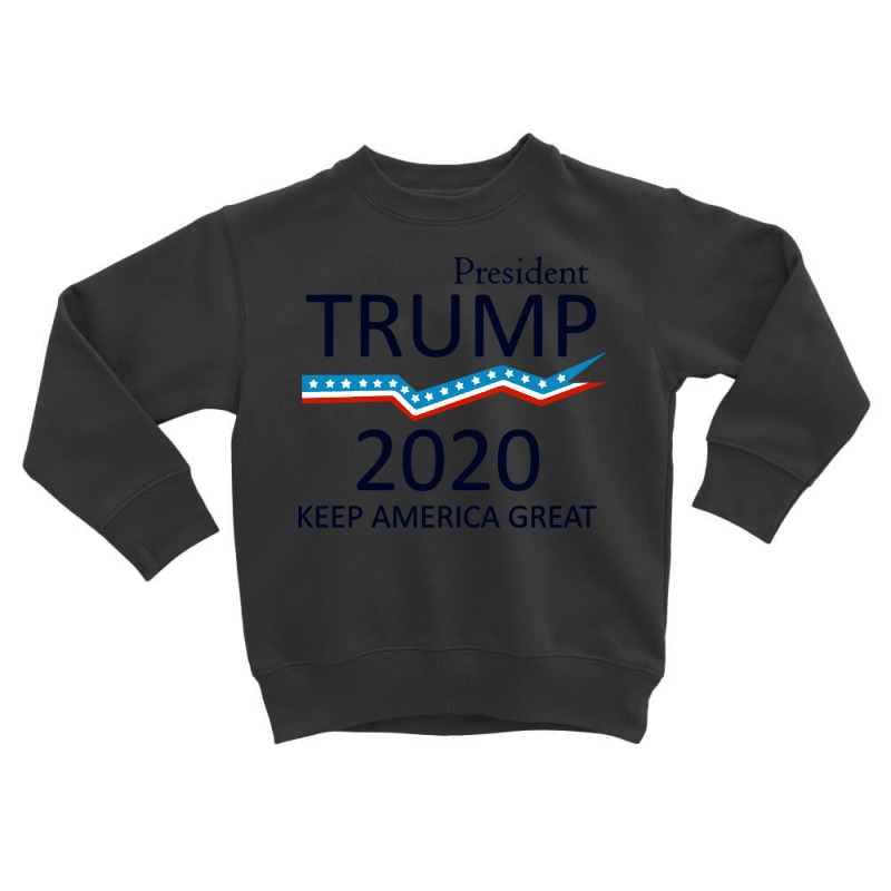 President Trump 2020   Keep America Great Toddler Sweatshirt | Artistshot